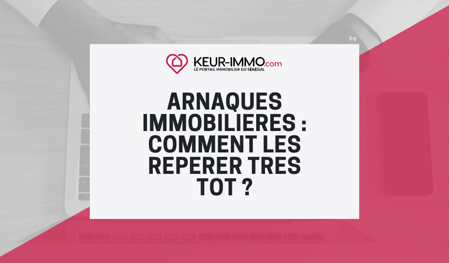 Arnaques immobilières : comment les repérer très tôt ?