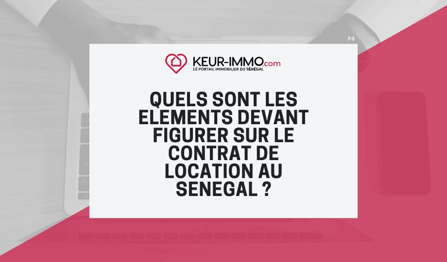 Quels les éléments doivent figurer sur le contrat de location annuelle au Sénégal ?