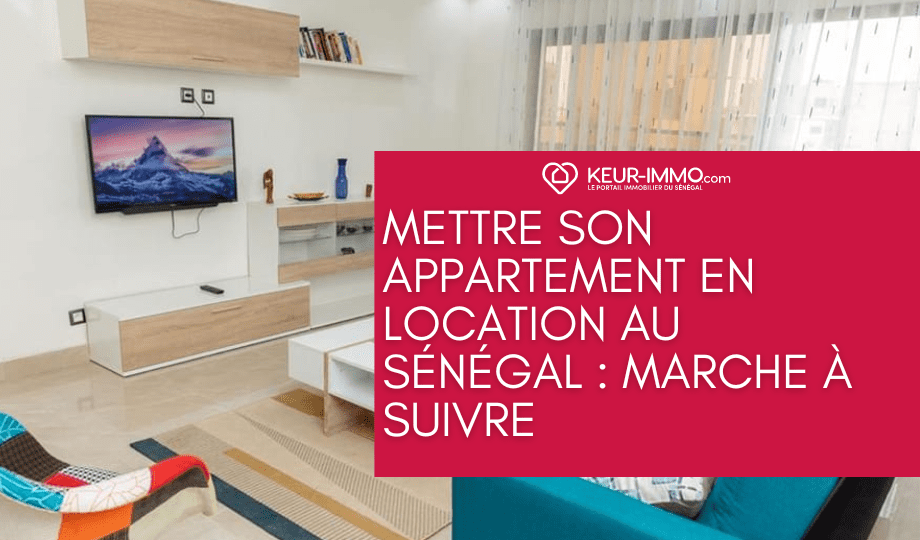 Mettre son appartement en location au Sénégal : marche à suivre